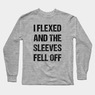 Flexed So Hard Long Sleeve T-Shirt